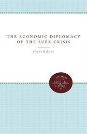 The economic diplomacy of the Suez crisis cover image