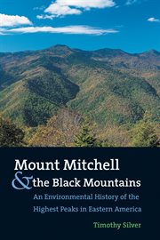 Mount Mitchell and the Black Mountains: an environmental history of the highest peaks in eastern America cover image