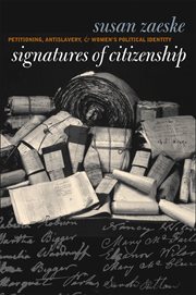 Signatures of citizenship: petitioning, antislavery, and women's political identity cover image