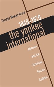 The Yankee International: Marxism and the American reform tradition, 1848-1876 cover image