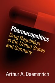 Pharmacopolitics: drug regulation in the United States and Germany cover image