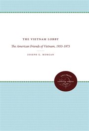 The Vietnam lobby: the American Friends of Vietnam, 1955-1975 cover image