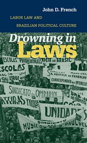 Drowning in laws: labor law and Brazilian political culture cover image