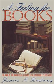 A feeling for books: the Book-of-the-Month Club, literary taste, and middle-class desire cover image