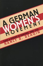 A German women's movement: class and gender in Hanover, 1880-1933 cover image