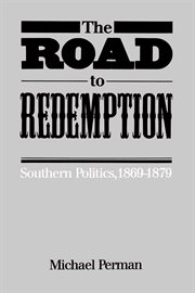 The road to redemption : Southern politics, 1869-1879 cover image