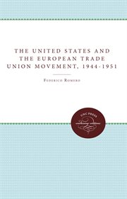 The United States and the European trade union movement, 1944-1951 cover image