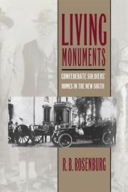 Living monuments : Confederate soldiers' homes in the New South cover image