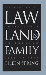 Law, land & family: aristocratic inheritance in England, 1300 to 1800 cover image