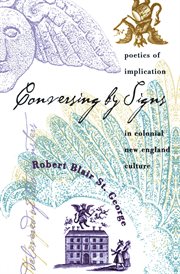Conversing by signs: poetics of implication in colonial New England culture cover image