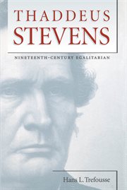 Thaddeus Stevens: nineteenth-century egalitarian cover image