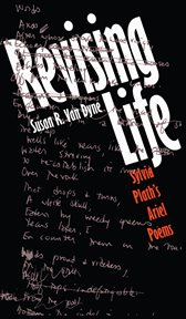 Revising life: Sylvia Plath's Ariel poems cover image