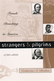 Strangers & pilgrims: female preaching in America, 1740-1845 cover image