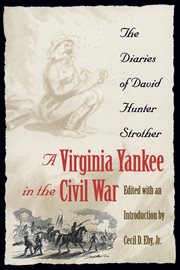 A Virginia Yankee in the Civil War: the diaries of David Hunter Strother cover image