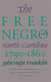 The free Negro in North Carolina, 1790-1860 cover image