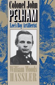 Colonel John Pelham: Lee's boy artillerist cover image