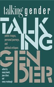 Talking gender: public images, personal journeys, and political critiques cover image
