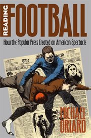 Reading football: how the popular press created an American spectacle cover image