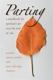 Parting: a handbook for spiritual care near the end of life cover image