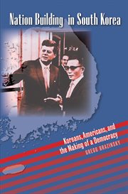 Nation building in South Korea: Koreans, Americans, and the making of a democracy cover image