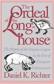 The ordeal of the longhouse: the peoples of the Iroquois League in the era of European colonization cover image