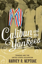 Caliban and the Yankees: Trinidad and the United States occupation cover image