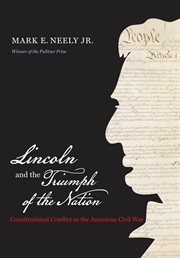 Lincoln and the triumph of the nation: constitutional conflict in the American Civil War cover image