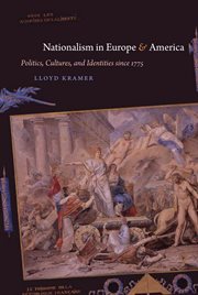 Nationalism in Europe & America: politics, cultures, and identities since 1775 cover image