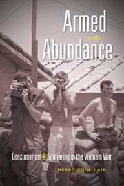 Armed with abundance: consumerism and soldiering in the Vietnam War cover image