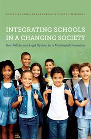 Integrating schools in a changing society: new policies and legal options for a multiracial generation cover image