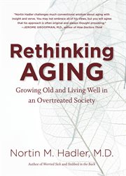 Rethinking Aging: Growing Old and Living Well in an Overtreated Society cover image