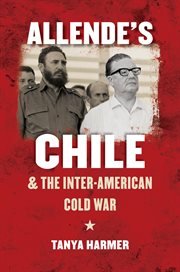 Allende's Chile and the Inter-American Cold War cover image