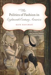 The politics of fashion in eighteenth-century America cover image