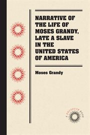 Narrative of the life of Moses Grandy, late a slave in the United States of America cover image