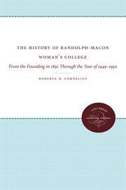 The history of randolph-macon woman's college. From The Founding In 1891 Through The Year Of 1949-1950 cover image