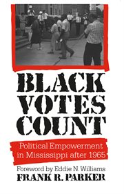 Black votes count: political empowerment in Mississippi after 1965 cover image