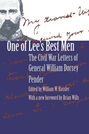 One of Lee's best men: the Civil War letters of General William Dorsey Pender cover image