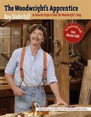 The woodwright's apprentice: twenty favorite projects from the Woodright's shop cover image