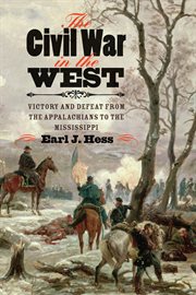The Civil War in the West: victory and defeat from the Appalachians to the Mississippi cover image