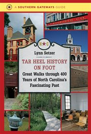 Tar Heel history on foot: great walks through 400 years of North Carolina's fascinating past cover image