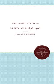 The United States in Puerto Rico, 1898-1900 cover image