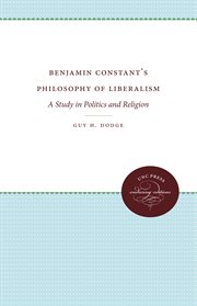 Benjamin Constant's philosophy of liberalism : a study in politics and religion cover image