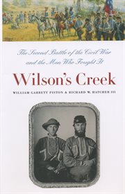 Wilson's Creek : the second battle of the Civil War and the men who fought it cover image
