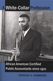A white-collar profession: African American certified public accountants since 1921 cover image