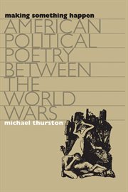 Making something happen: American political poetry between the world wars cover image