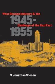 West German industry and the challenge of the Nazi past, 1945-1955 cover image