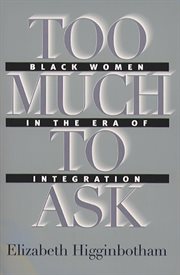 Too much to ask: Black women in the era of integration cover image