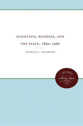 Cover image for Scientists, Business, and the State, 1890-1960