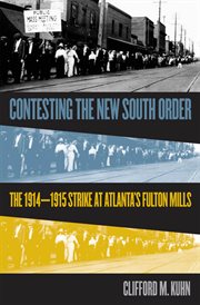 Contesting the new South order: the 1914-1915 strike at Atlanta's Fulton Mills cover image