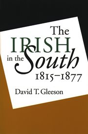 The Irish in the South, 1815-1877 cover image